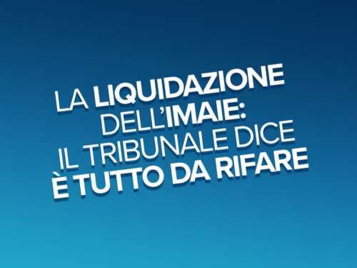 La Liquidazione dell’IMAIE: il Tribunale dice È TUTTO DA RIFARE
